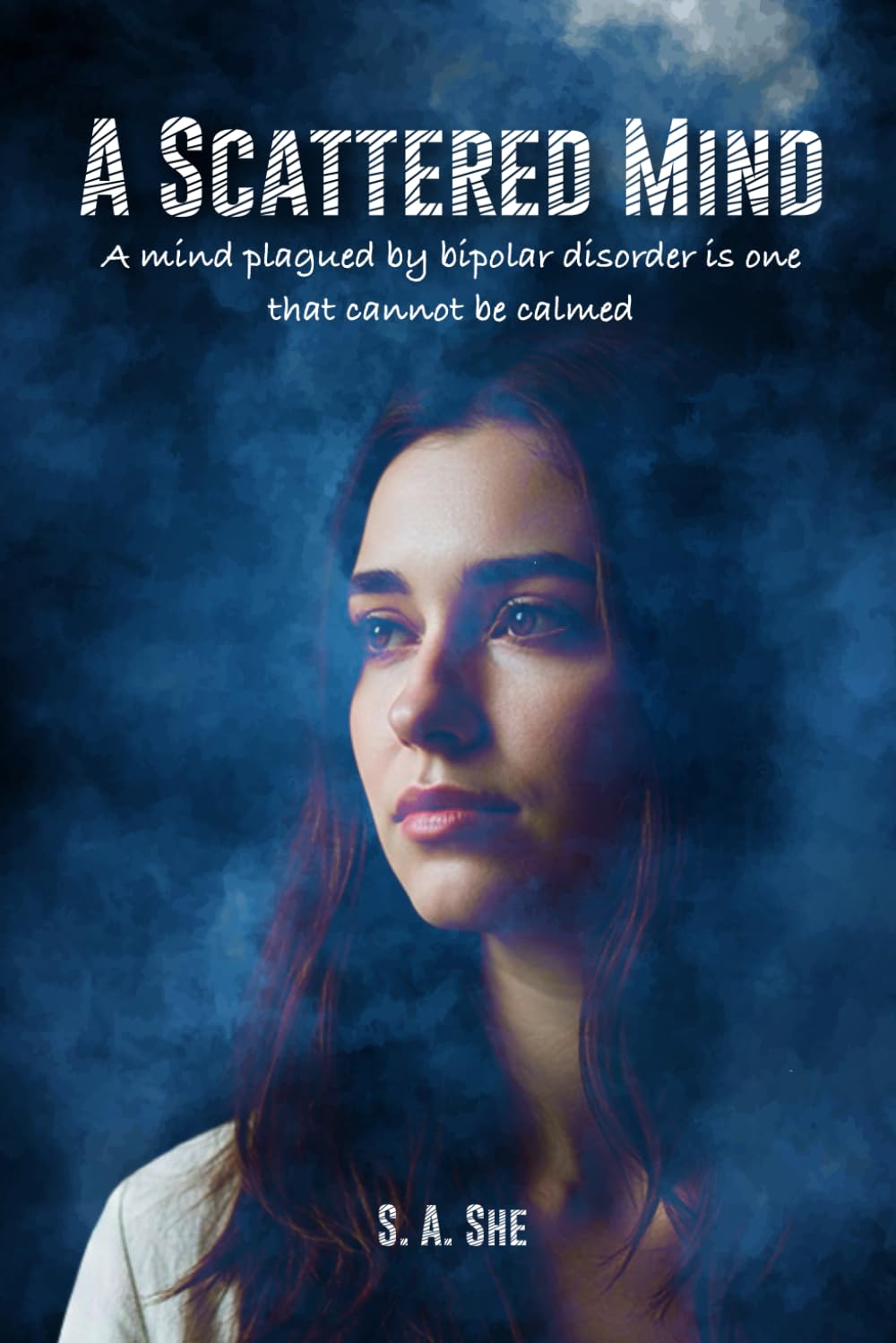 Product Image: A Scattered Mind A Mind Plagued By Bipolar Disorder Is One That Cannot Be Calmed