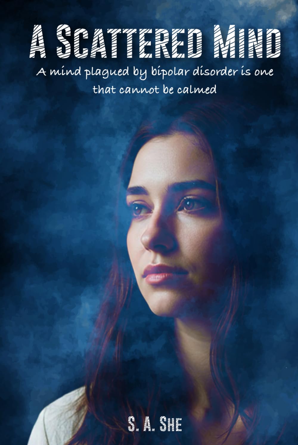 Product Image: A Scattered Mind A Mind Plagued By Bipolar Disorder Is One That Cannot Be Calmed