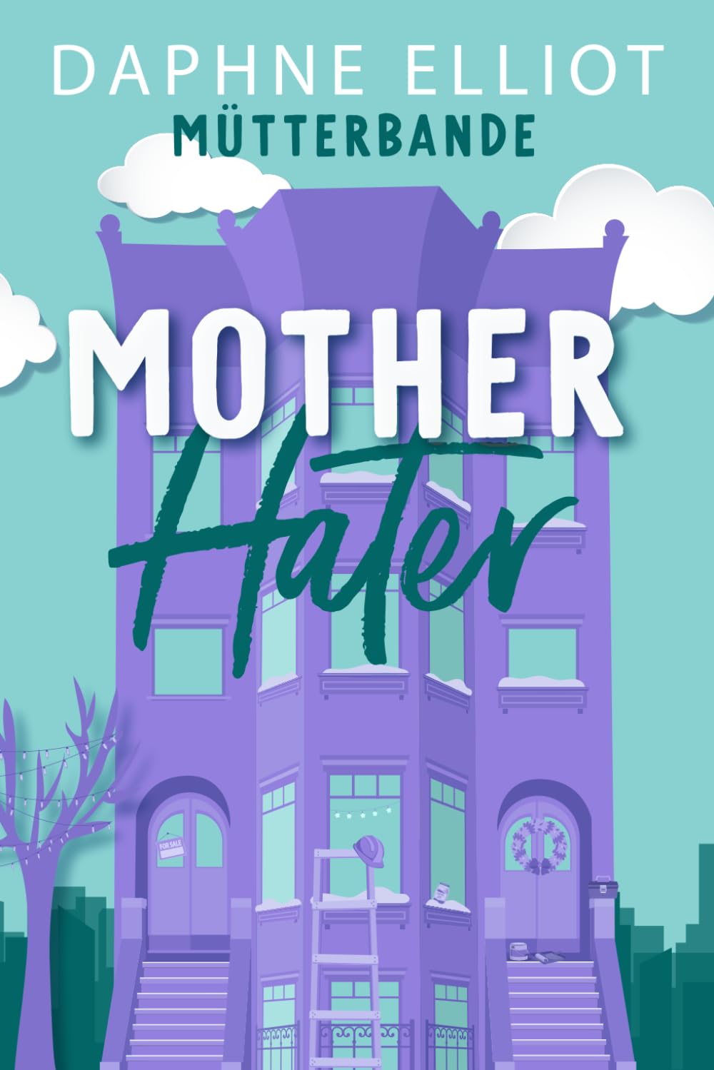 Mother Hater: Mütterbande - Zwischen Chaos und Küssen (Buch 4) Contemporary Romance