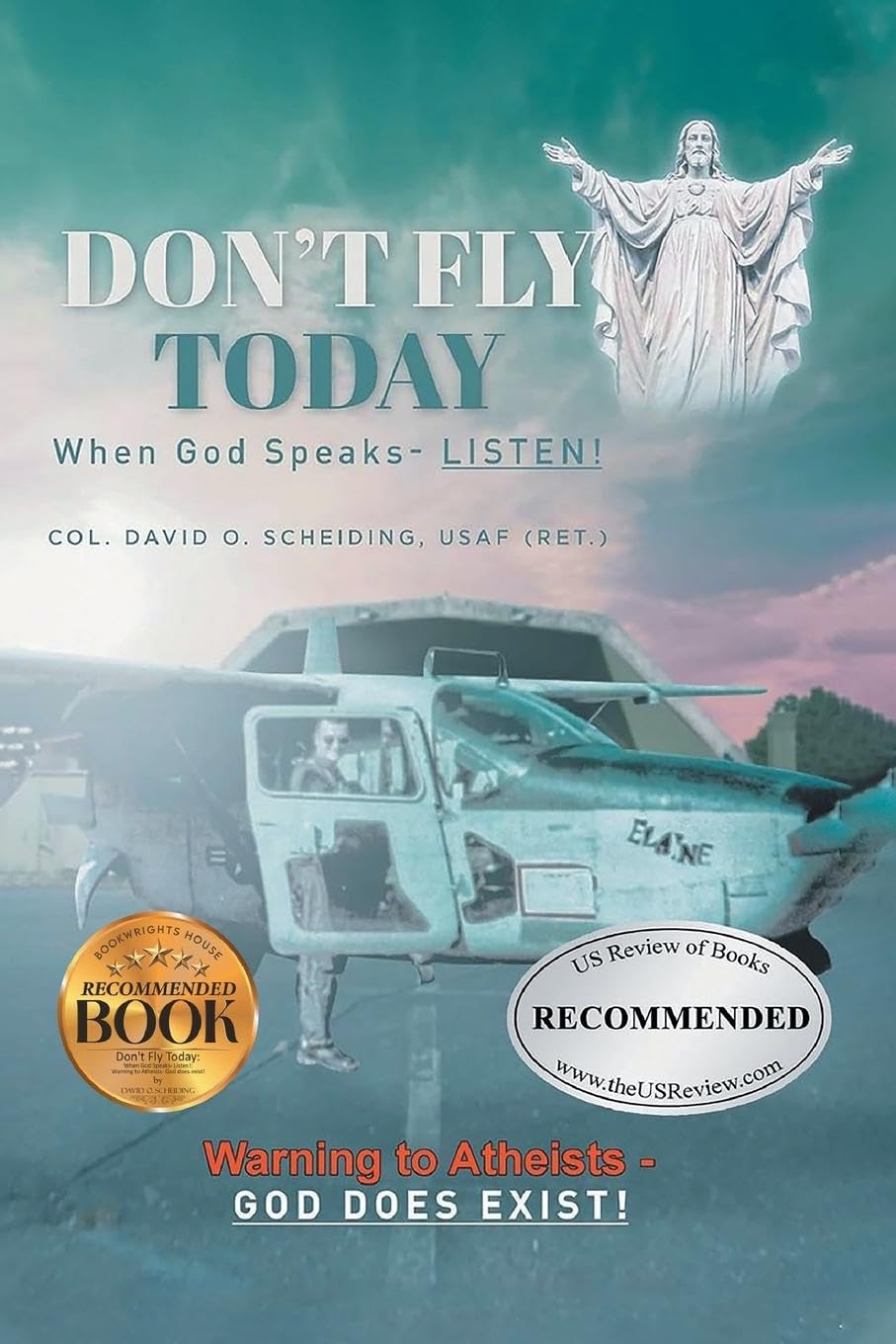 Don't Fly Today: When God Speaks- Listen!: Warning to Atheists- God does exist! Religion & Esotericism