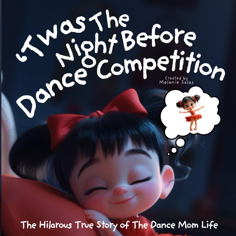 'Twas The Night Before Dance Competition: A Bedtime Story for Dancers and The Hilarious True Story of The Dance Mom Life Non-fiction