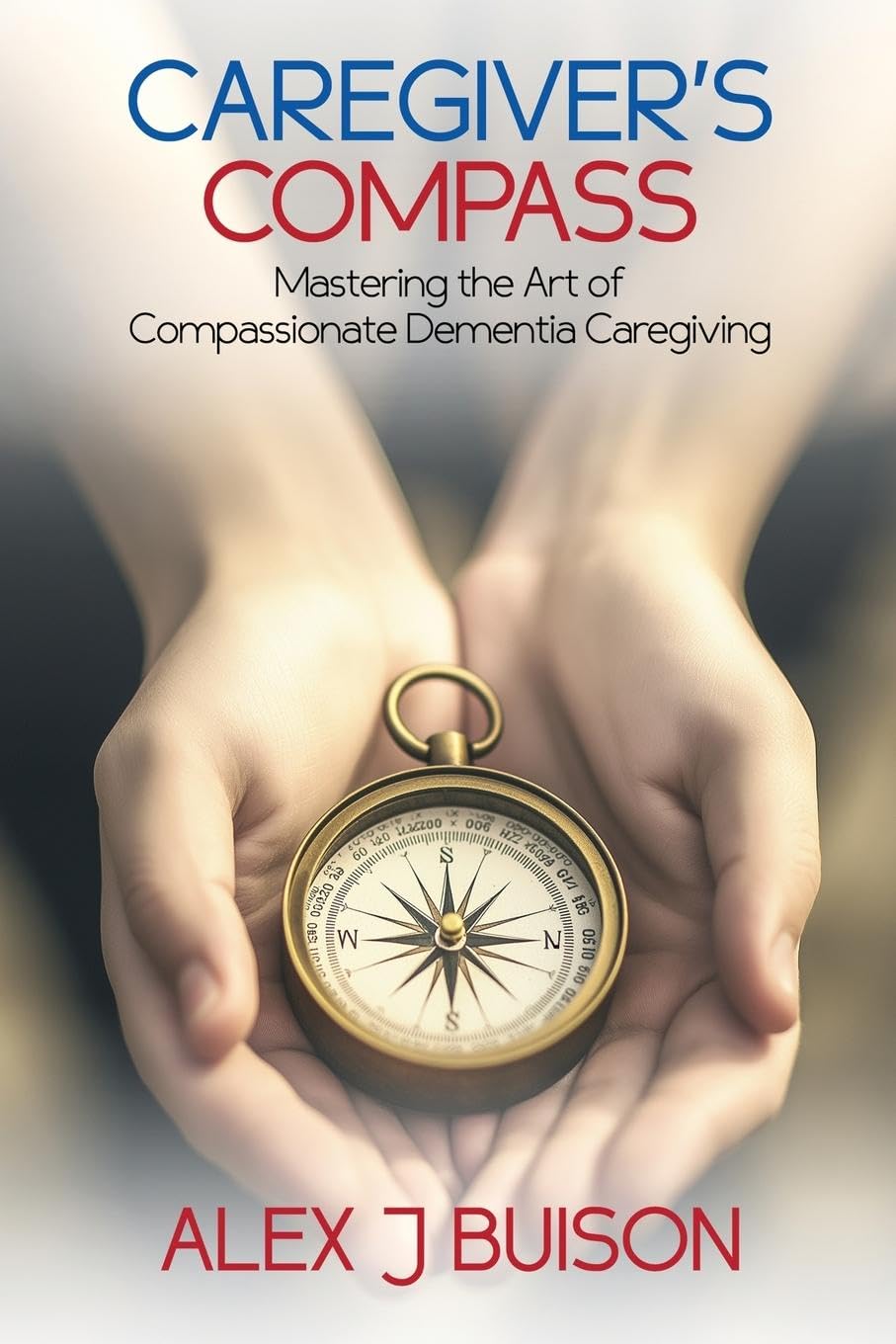 Caregiver's Compass: Mastering the Art of Compassionate Dementia Caregiving Medicine