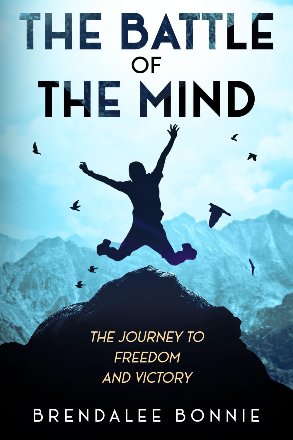 The Battle of the Mind: The Journey to Freedom and Victory (Journey to Destiny) Religion & Esotericism