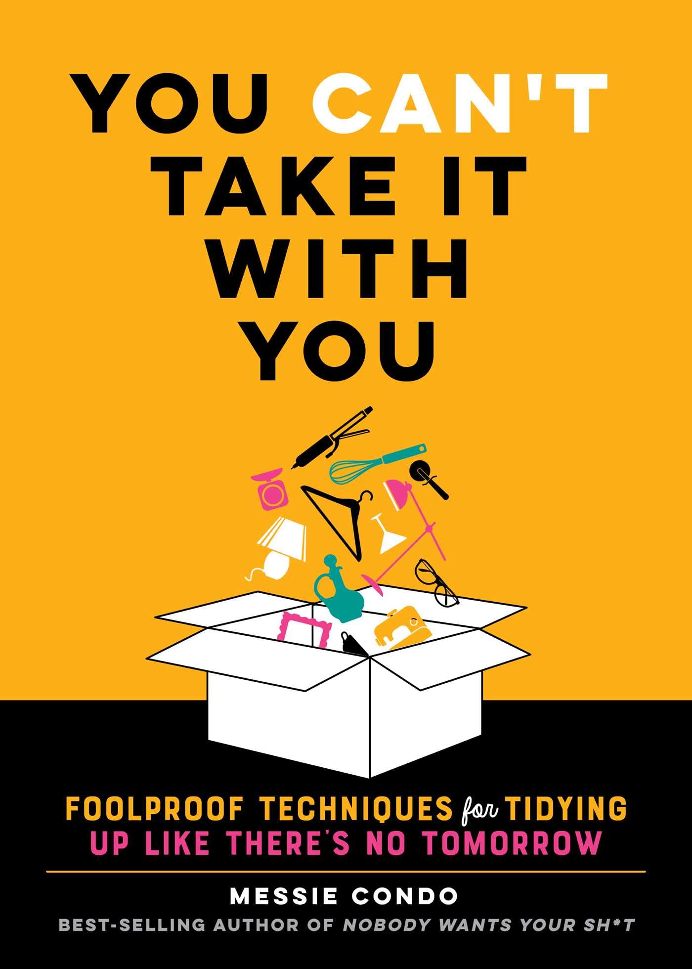 You Can't Take It With You: Foolproof Techniques for Tidying Up Like There's No Tomorrow Medicine