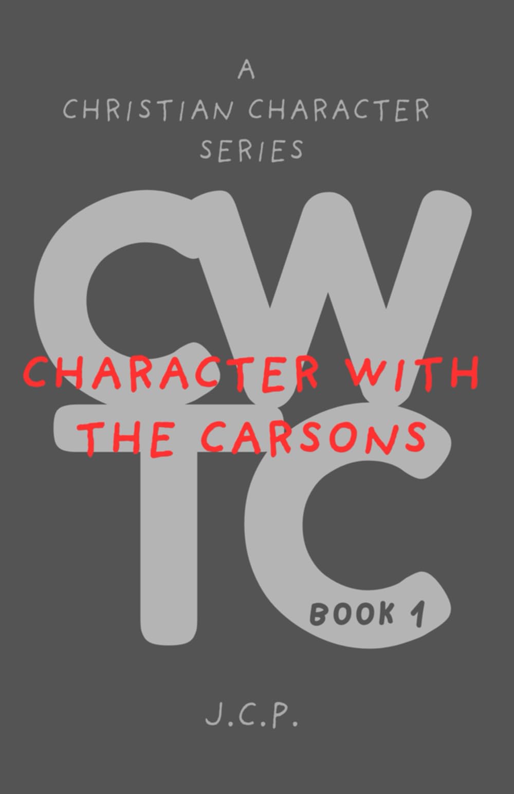 CHARACTER WITH THE CARSONS: A CHRISTIAN CHARACTER SERIES - BOOK 1 Non-fiction