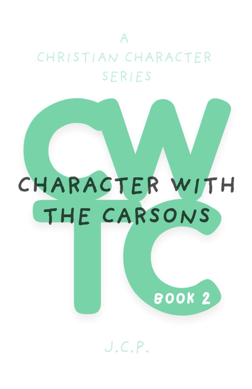 CHARACTER WITH THE CARSONS: A CHRISTIAN CHARACTER SERIES - BOOK 2 Novels & Short Stories