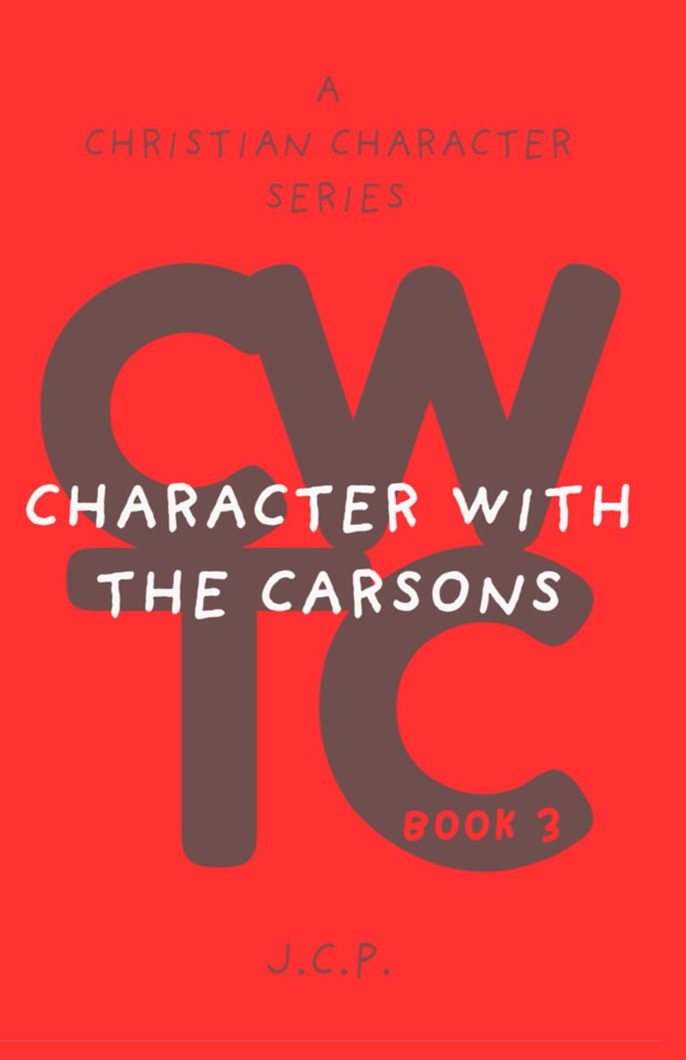 CHARACTER WITH THE CARSONS: A CHRISTIAN CHARACTER SERIES - BOOK 3 Novels & Short Stories