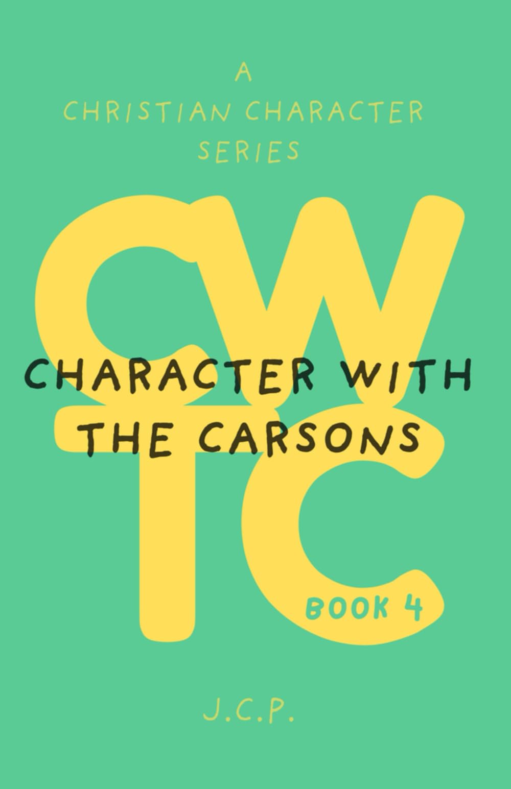 CHARACTER WITH THE CARSONS: A CHRISTIAN CHARACTER SERIES - BOOK 4 Education