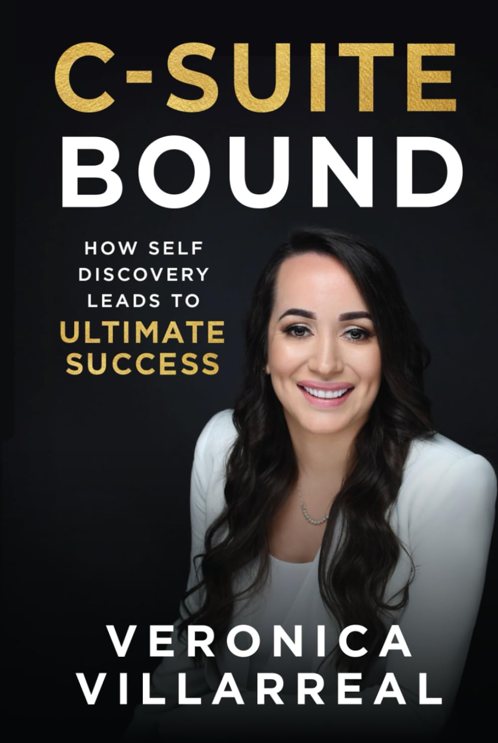 C-Suite Bound: How Self-Discovery Leads to Ultimate Success Business, Finance & Career