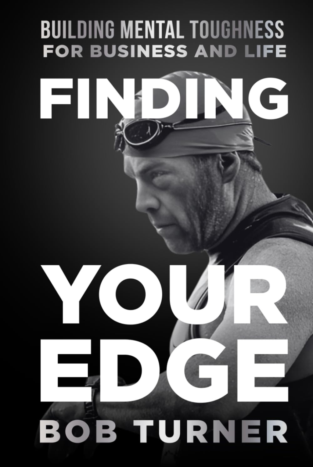 Finding YOUR Edge: Building Mental Toughness for Business and Life Business, Finance & Career
