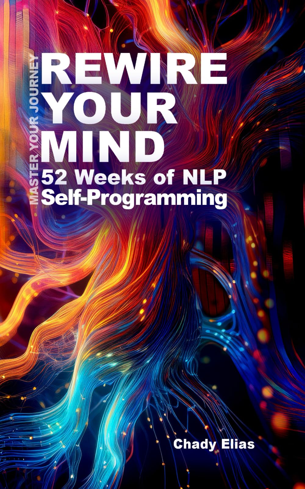 REWIRE YOUR MIND: 52 Weeks of NLP Self-Programming (IN THE ZONE) Lifestyle