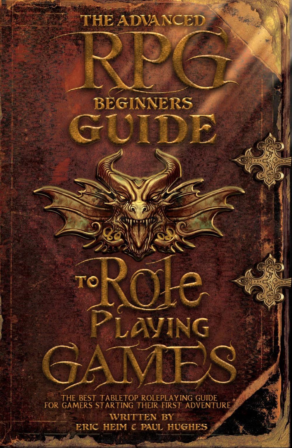 The Advanced RPG Beginners Guide to Role Playing Games: The Best Tabletop Roleplaying Guide for Gamers Starting Their First Adventure (Advanced RPG Guides) Dragons & Creatures