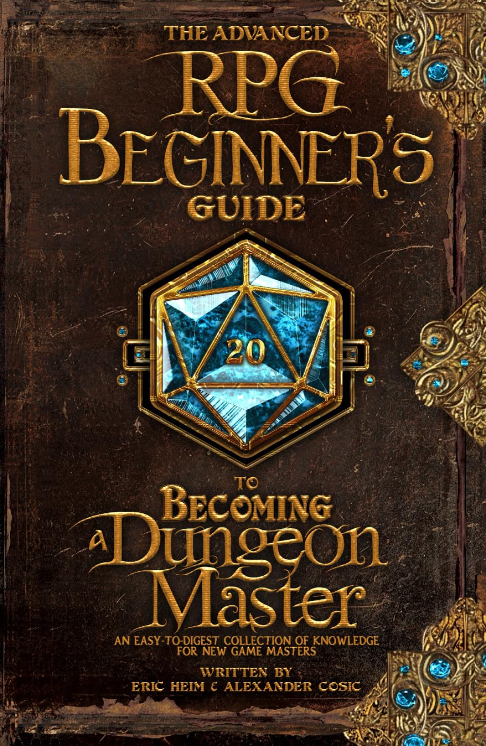 The Advanced RPG Beginners Guide to Becoming a Dungeon Master: An Easy-to-Digest Collection of Knowledge for New Game Masters (Advanced RPG Guides) Dragons & Creatures