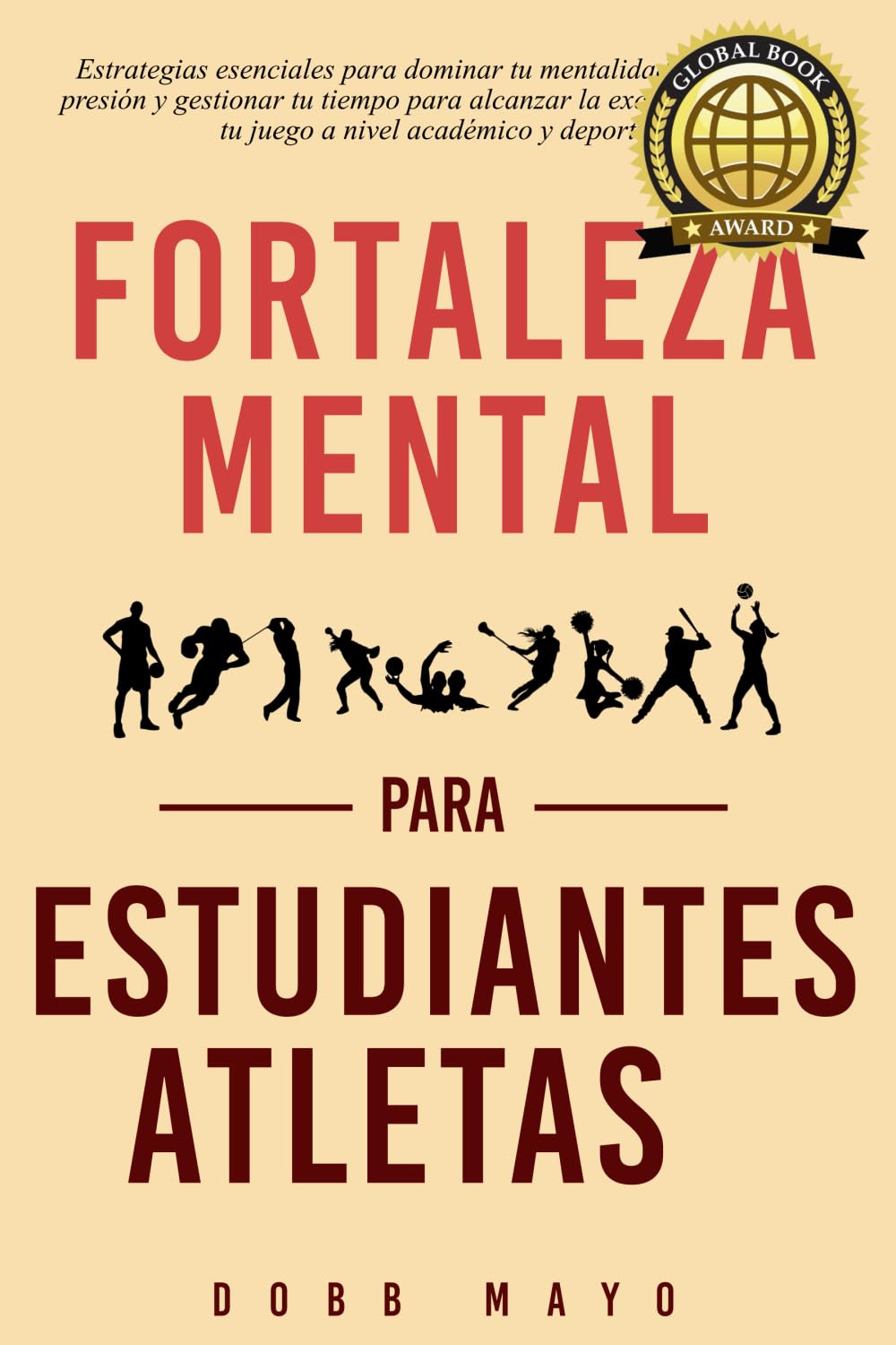 Fortaleza Mental para Estudiantes-Atletas: Eleva tu juego: estrategias esenciales para que los estudiantes-atletas dominen su mentalidad, rindan bajo presión y equilibren su tiempo Leisure & Fun