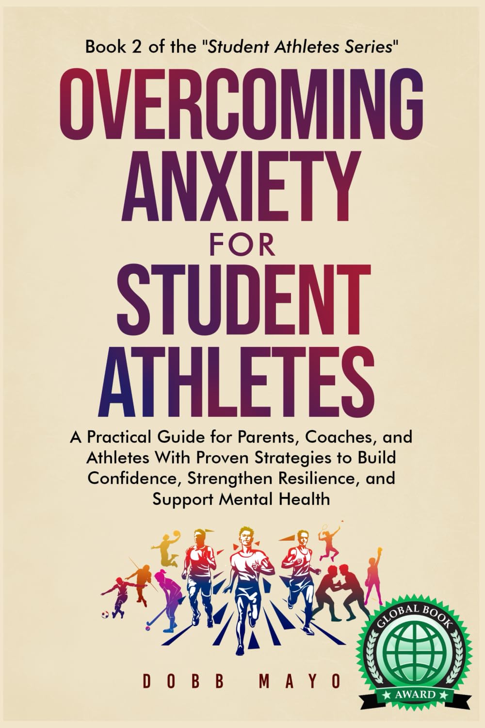 Overcoming Anxiety for Student-Athletes: A Practical Guide for Parents, Coaches, and Athletes with Proven Strategies to Build Confidence, Strengthen ... Health (Student-Athlete Series, Band 2) Leisure & Fun