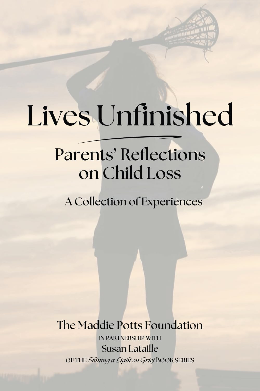 Lives Unfinished: Parents' Reflections on Child Loss Death & Mourning