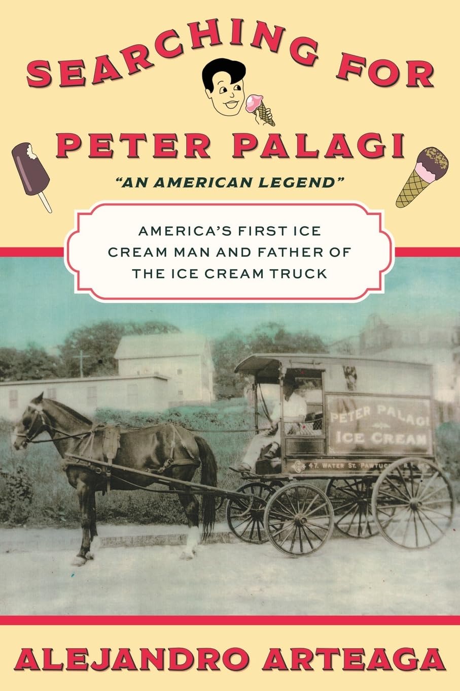 Searching for Peter Palagi: America's First Ice Cream Man and Father of the Ice Cream Truck Leisure, Home & Garden