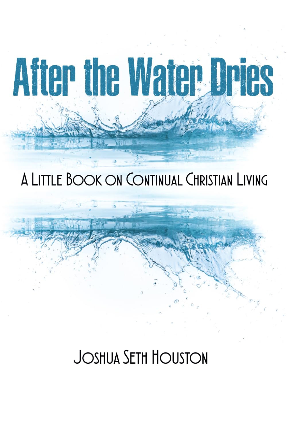 After the Water Dries: A Little Book on Continual Christian Living Religion & Esotericism