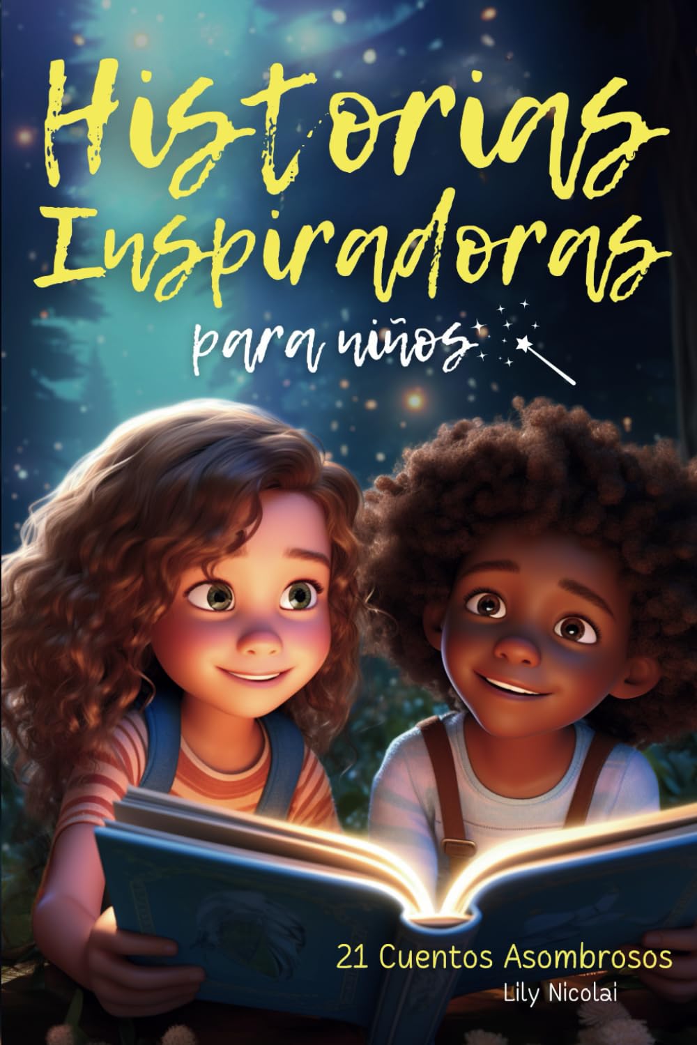 Historias Inspiradoras para Niños: 21 cuentos asombrosos para despertar la confianza, fomentar la valentía, superar los miedos y cultivar una fe inquebrantable en uno mismo Non-fiction