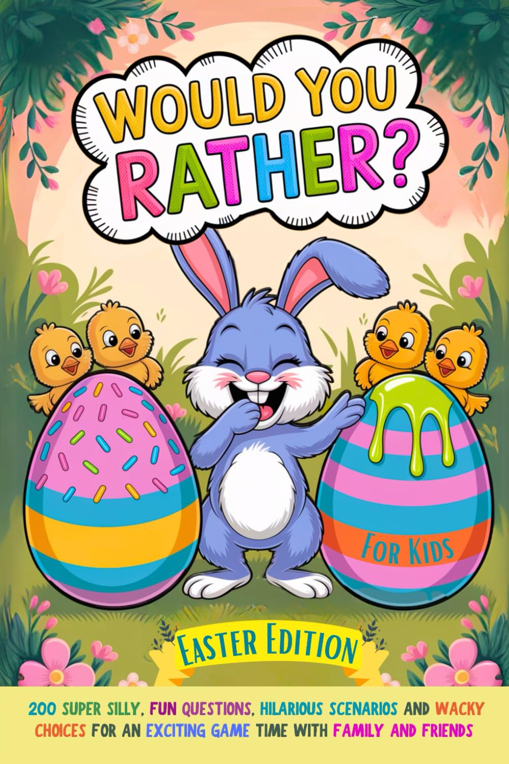 Would You Rather Book For Kids: Easter Edition: 200 Super Silly, Fun Questions, Hilarious Scenarios and Wacky Choices For Exciting Game Time with Family and Friends Non-fiction