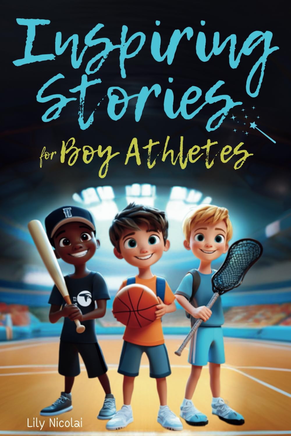 Inspiring Stories For Boy Athletes: Sports Stories to Build Confidence, Foster Sportsmanship, Boost Mental Strength, and Keep Sports and Life in Balance (Inspiring Stories for Children) Health, Nutrition & Fitness