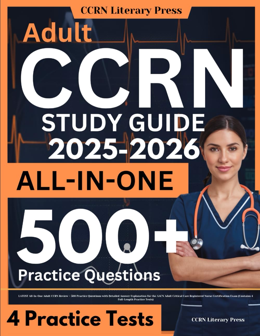 CCRN Study Guide: LATEST All-In-One Adult CCRN Review + 500 Practice Questions with Detailed Answer Explanation for the AACN Adult Critical Care ... Exam (Contains 4 Full-Length Practice Tests) Medicine