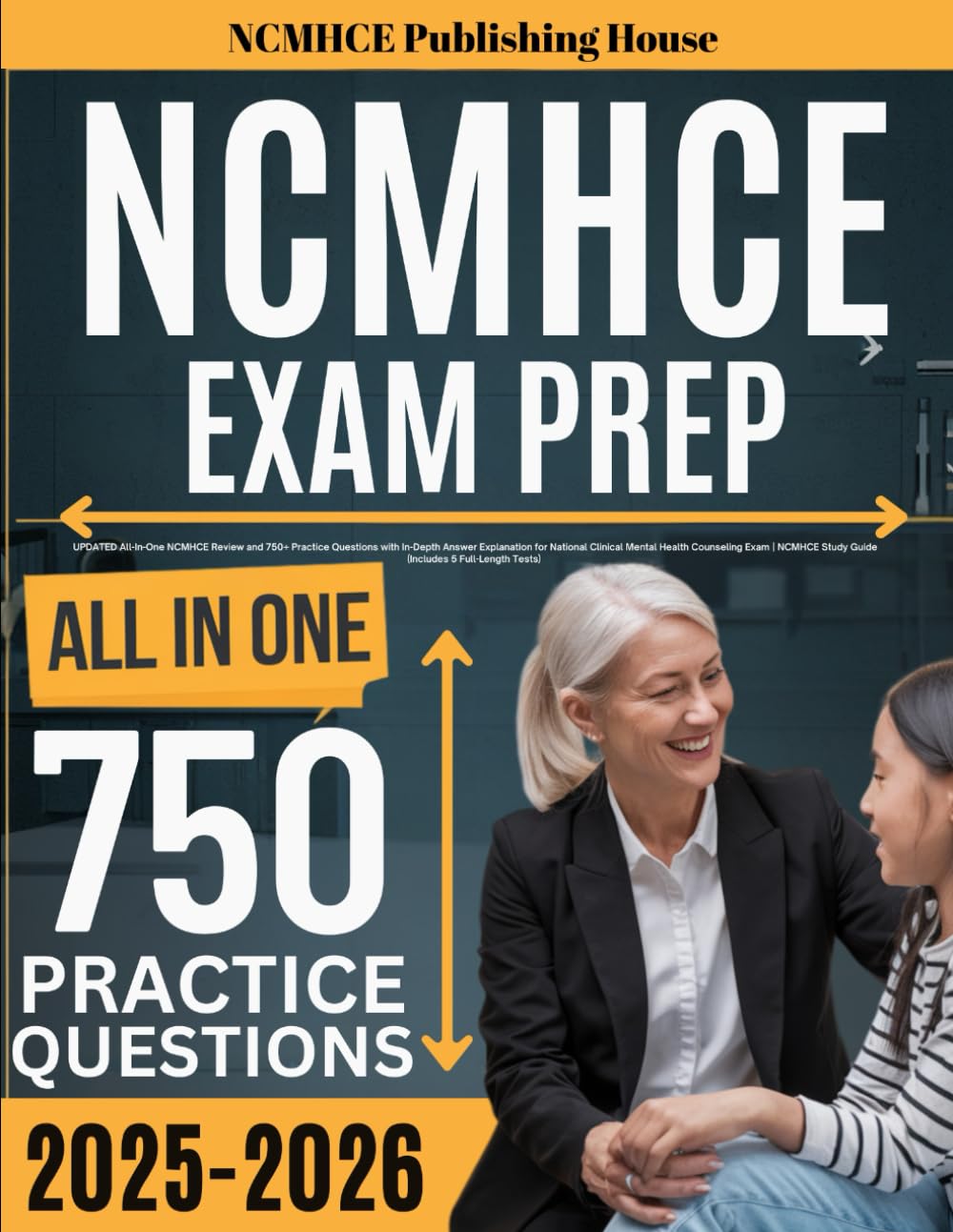 NCMHCE Exam Prep 2025-2026: UPDATED All-In-One NCMHCE Review and 750+ Practice Questions with In-Depth Answer Explanation for National Clinical Mental ... Study Guide (Includes 5 Full-Length Tests) Medicine