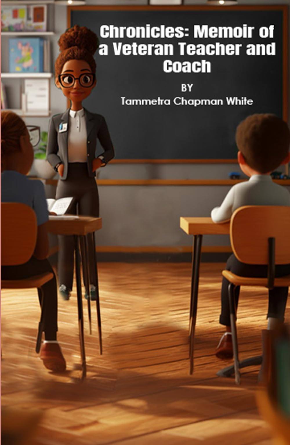 CHRONICLES: Memoir of a Veteran Teacher and Coach Memories
