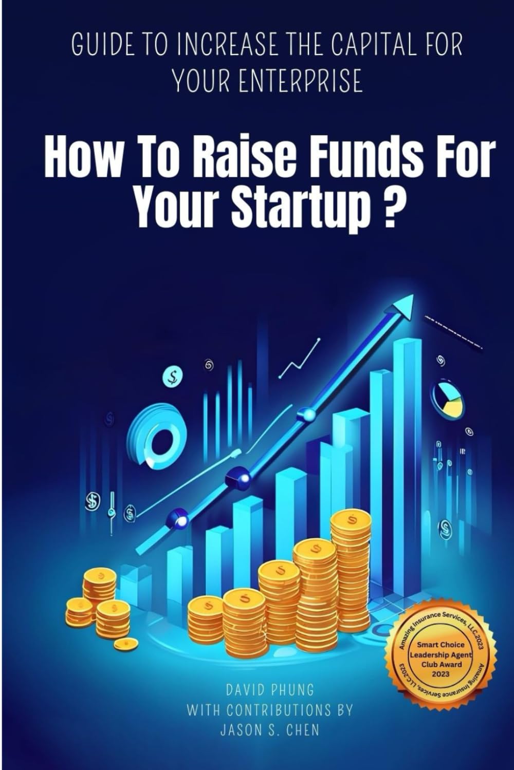 HOW TO RAISE FUNDS FOR YOUR STARTUP: Guide To Increase The Capital For Your Enterprise Business, Finance & Career