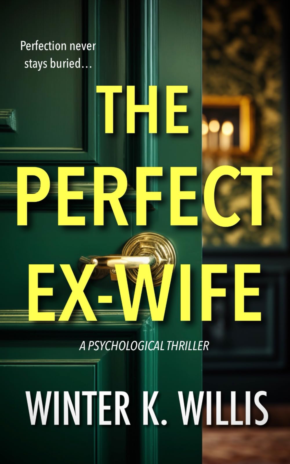The Perfect Ex-Wife: A Psychological Thriller (The Assistant Series) Detective & CSI