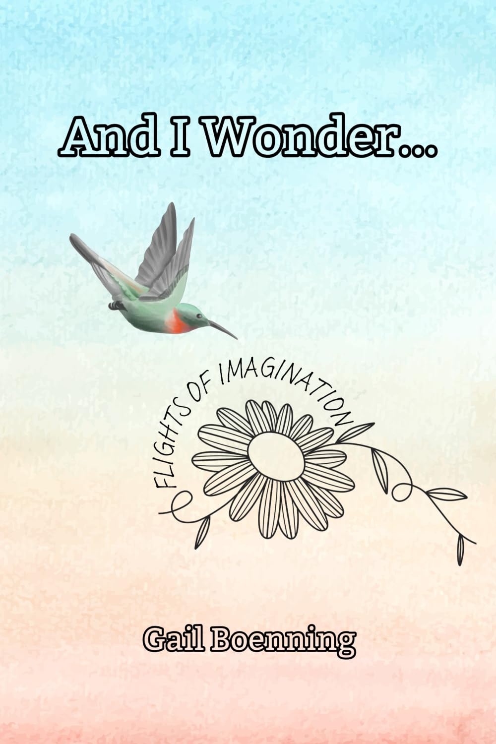 And I Wonder...: Flights of Imagination Contemporary literature