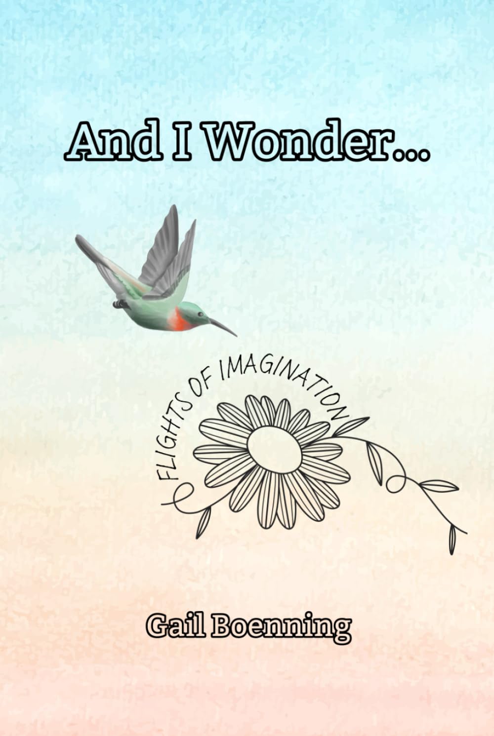 And I Wonder...: Flights of Imagination Contemporary literature