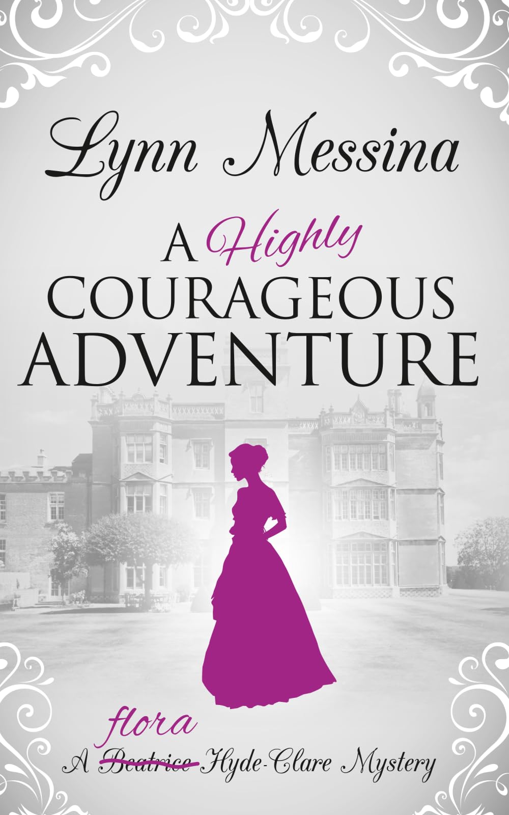 A Highly Courageous Adventure: A Regency Cozy (Flora Hyde-Clare Mysteries, Band 2) Historical Fiction