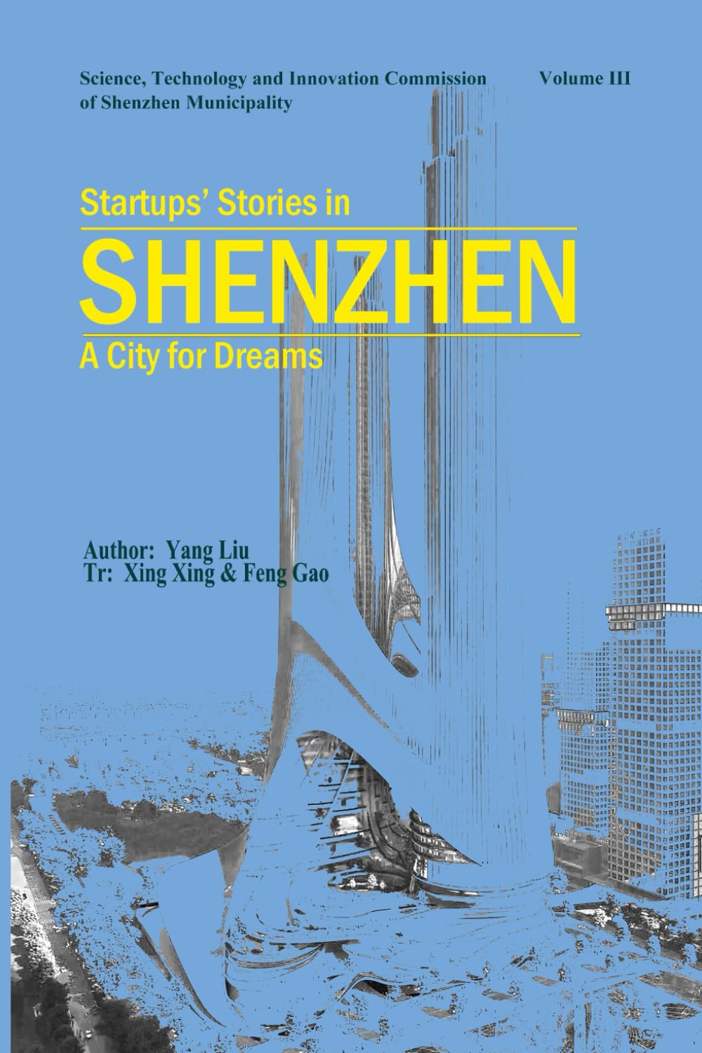Startups’ Stories in Shenzhen: A City for Dreams: Volume III Memories