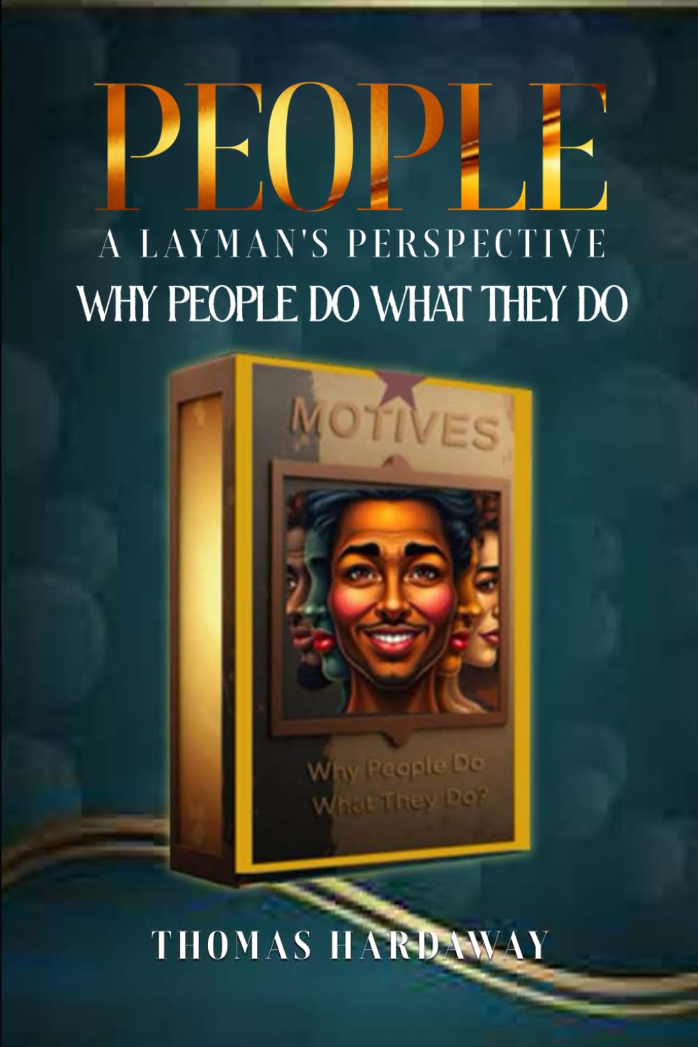 People: A Layman's Perspective: Why People Do What They Do Classics