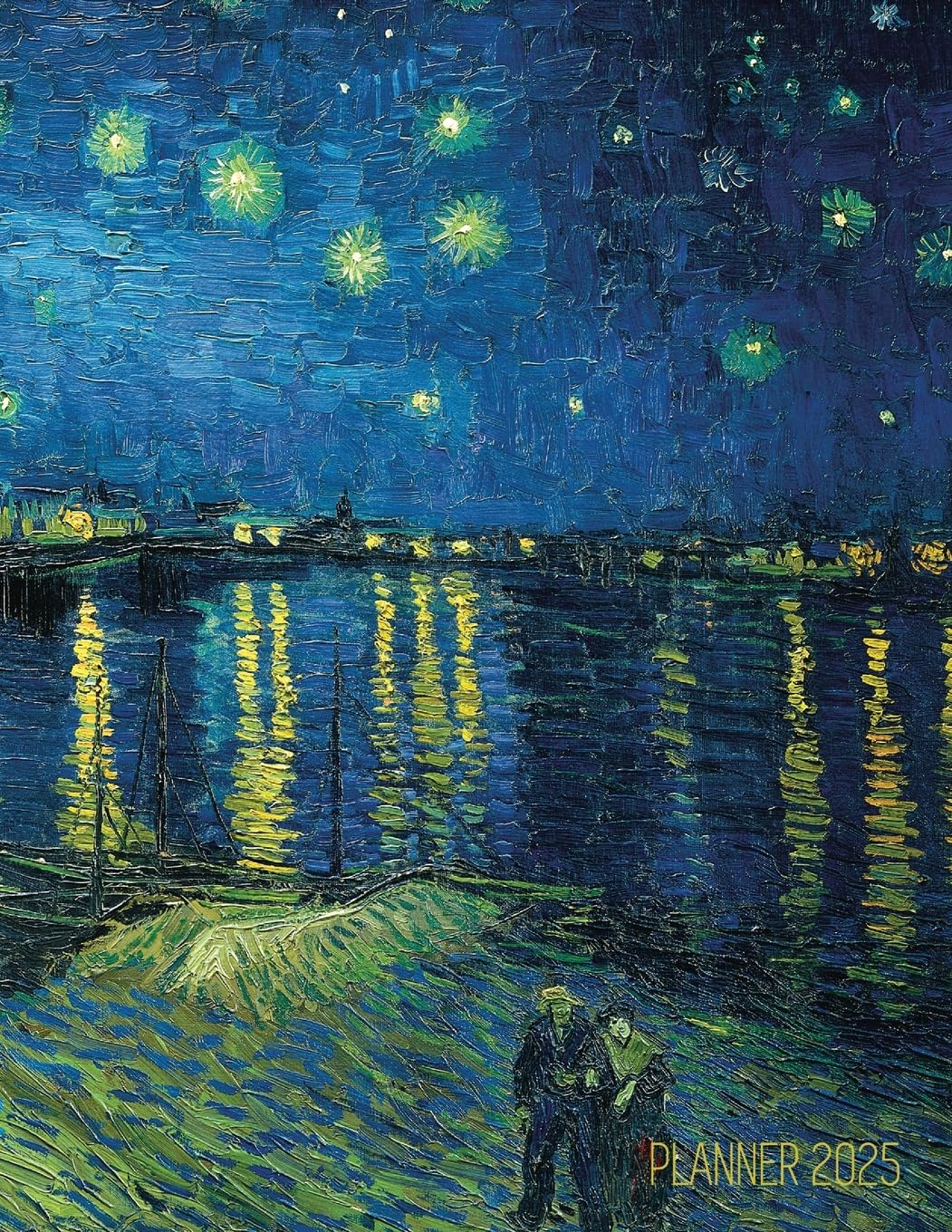 Van Gogh Art Planner 2025: Starry Night Over the Rhone Organizer | Calendar Year January-December 2025 (12 Months) Film, Art & Culture