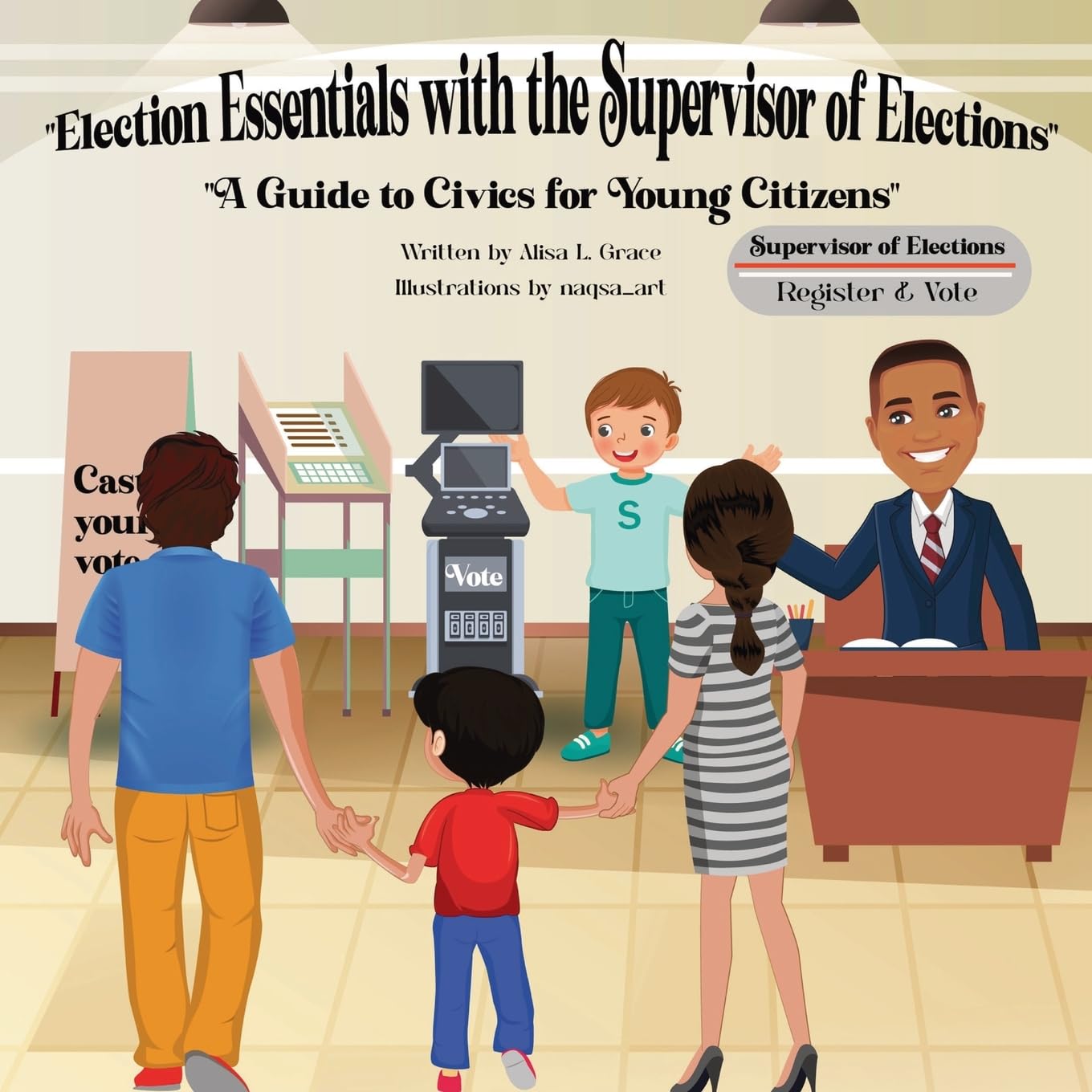 Election Essentials with the Supervisor of Elections: A Guide to Civics for Young Citizens Education & Training