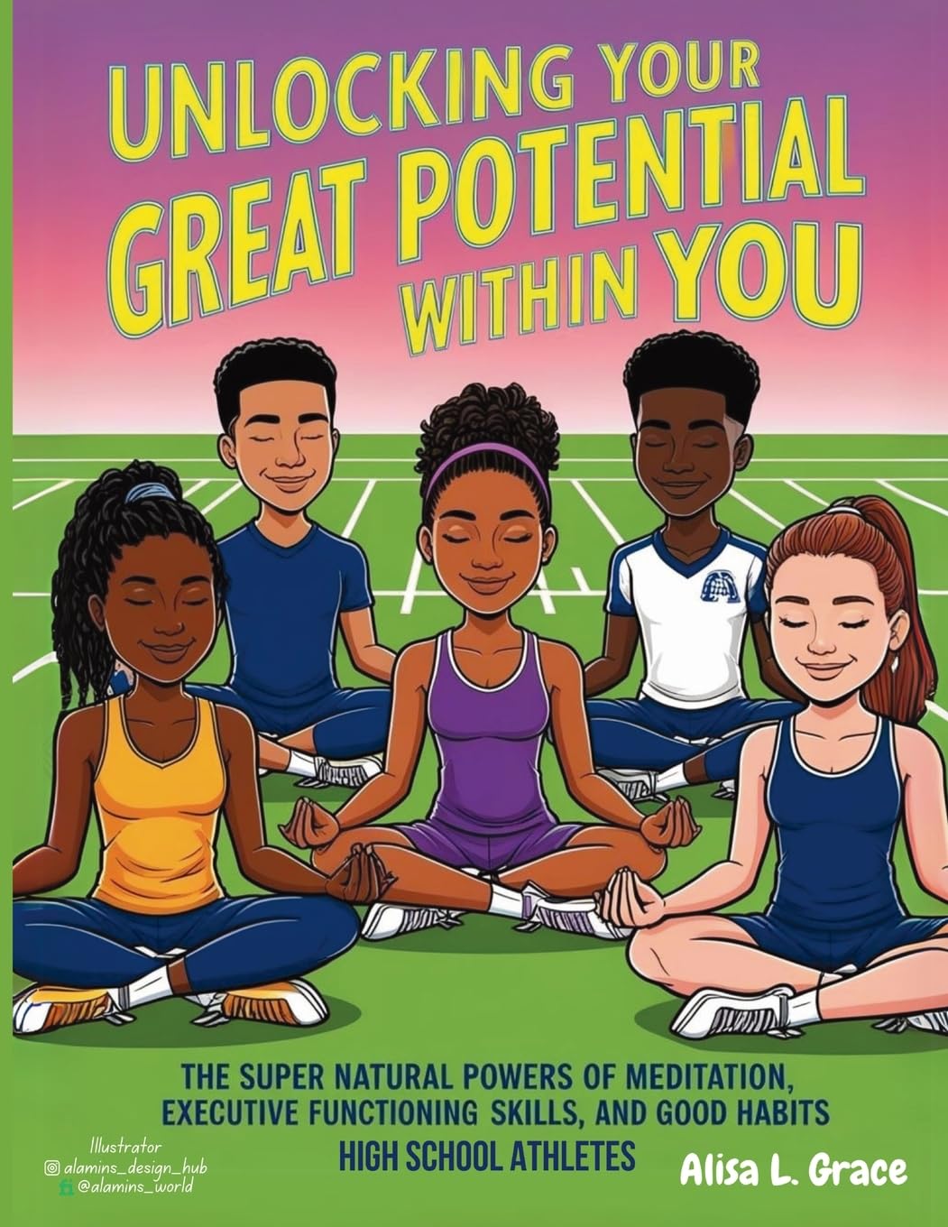 Unlocking Your Great Potential Within You High School Athletes: The Super Natural Powers of Meditation Executive Functioning Skills Good Habits Education & Training