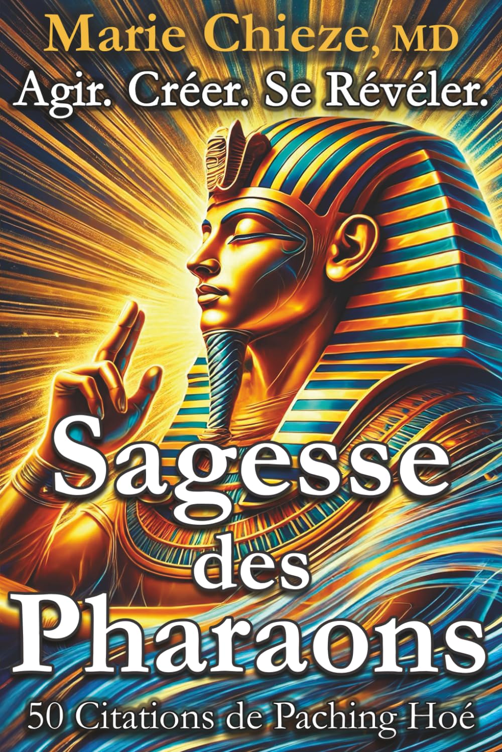 Sagesse des Pharaons: Agir. Créer. Se Révéler. (Livre 2: L'Éveil) book