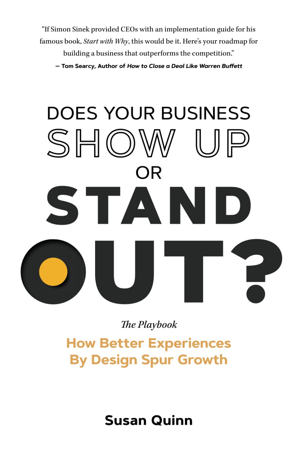 Does Your Business Show Up Or Stand Out?: How Better Experiences By Design Spur Growth Business, Finance & Career