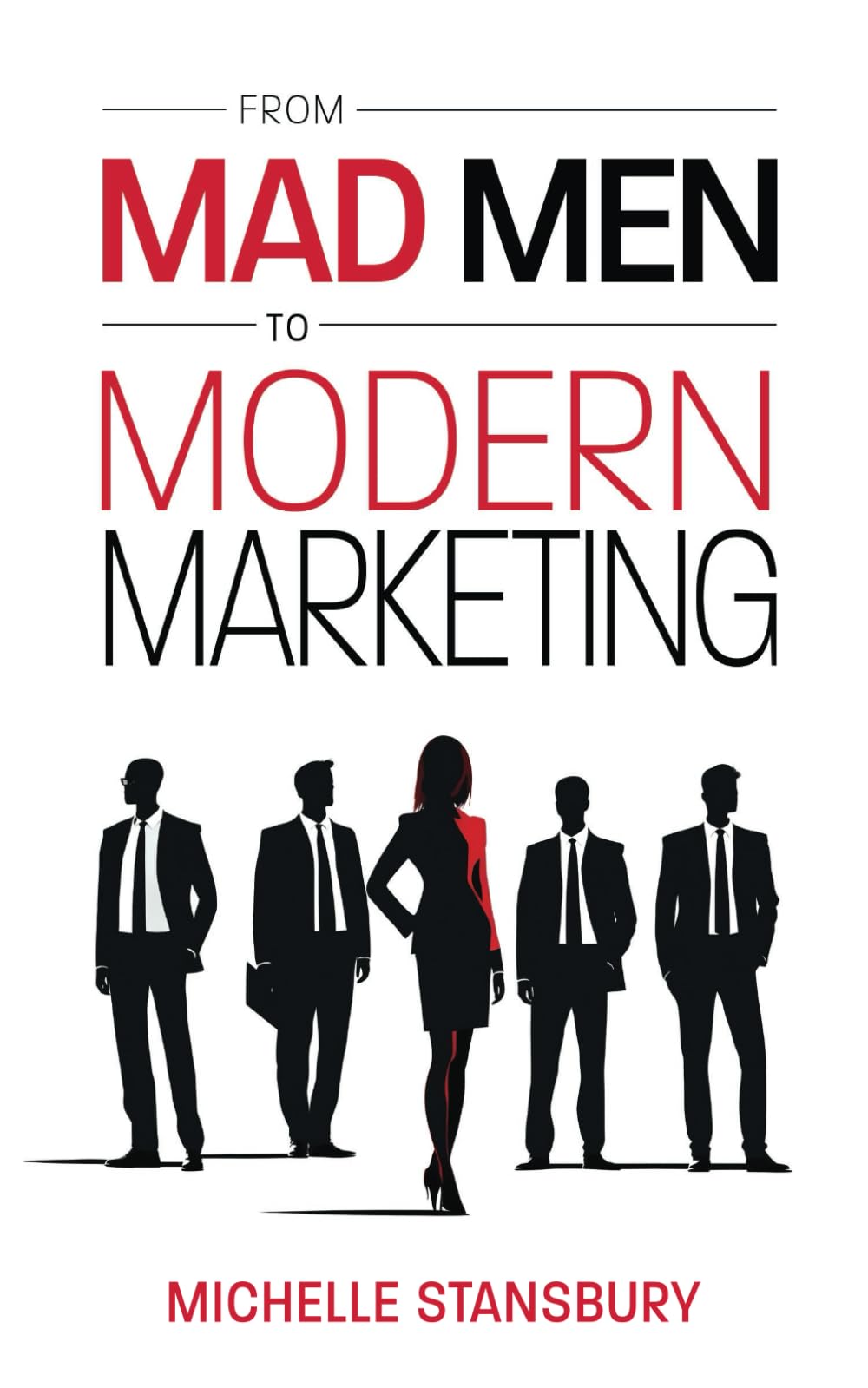 From Mad Men to Modern Marketing Business, Finance & Career