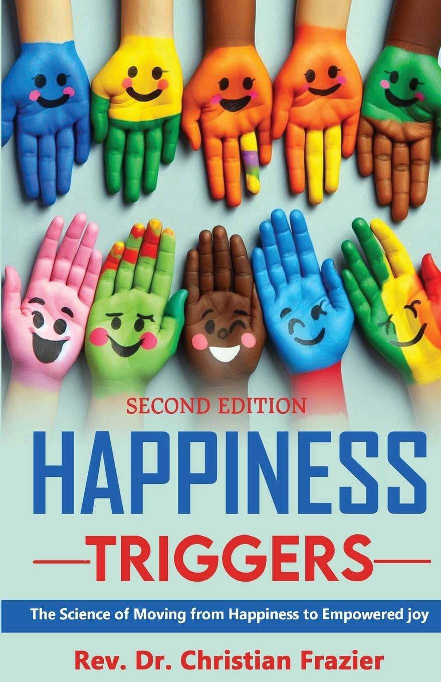 Happiness Triggers. The Science of Moving from Happiness to Empowered Joy. Second Edition Study Guides