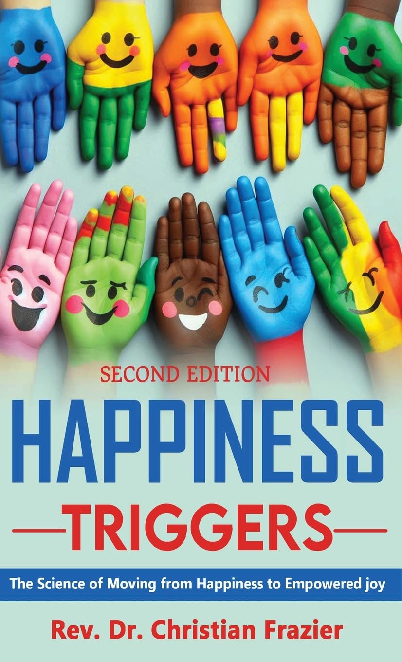 Happiness Triggers. The Science of Moving from Happiness to Empowered Joy. Second Edition Study Guides