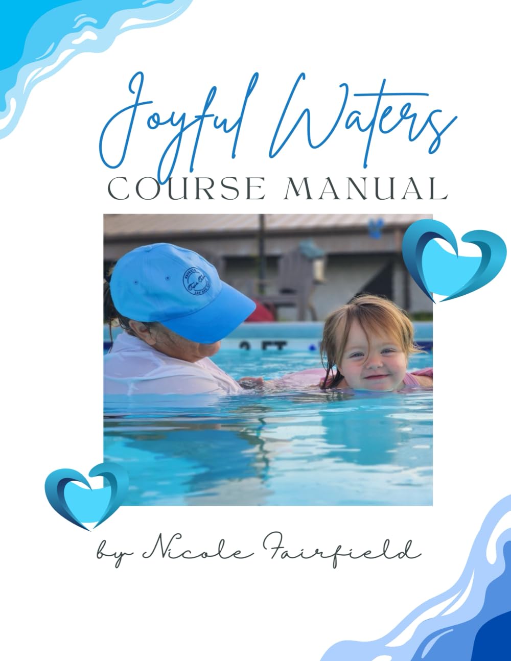 Joyful Waters Course Manual: A Guide to Teaching Infants and Toddlers Water Safety and Skills Books