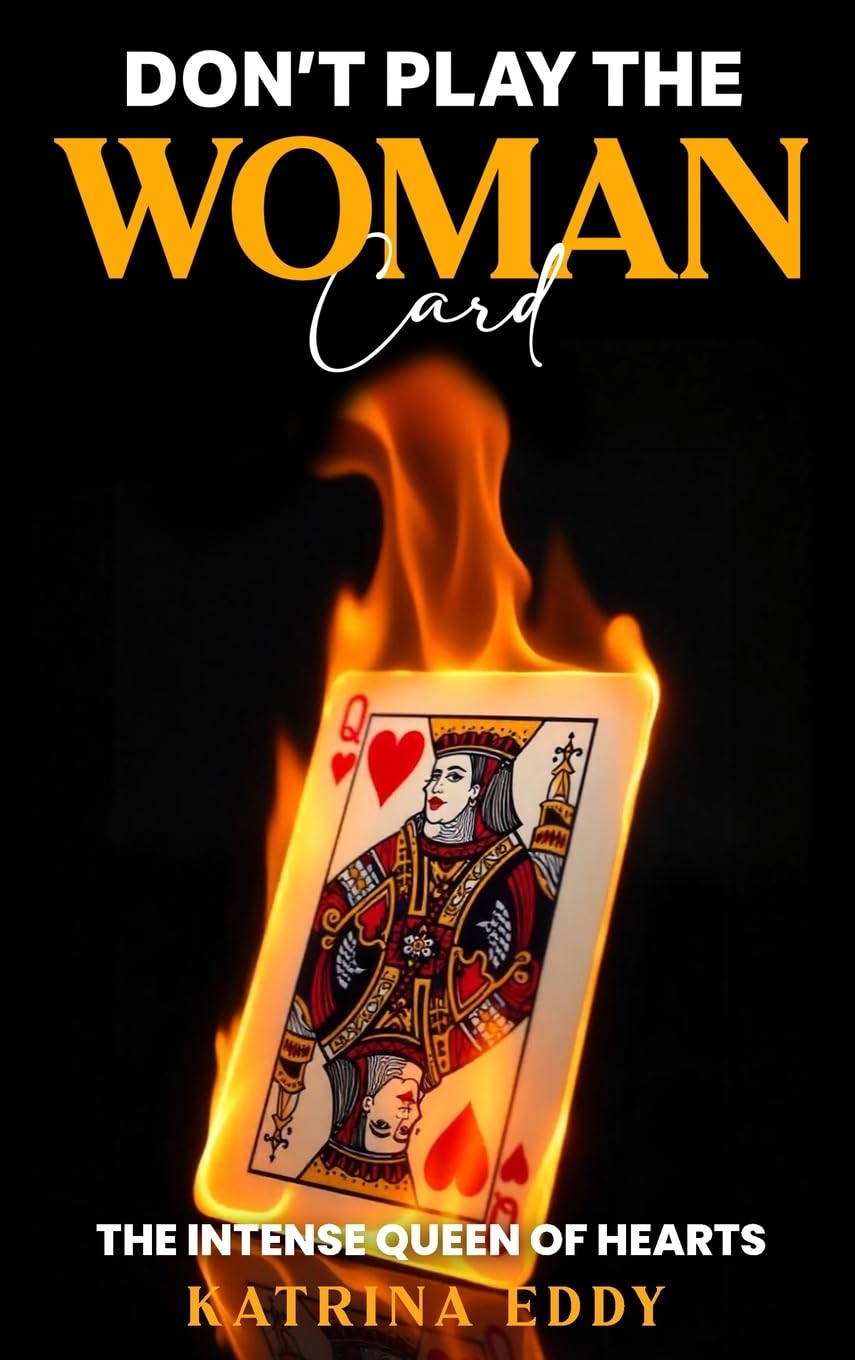 DON'T PLAY THE WOMAN CARD Art & Literature