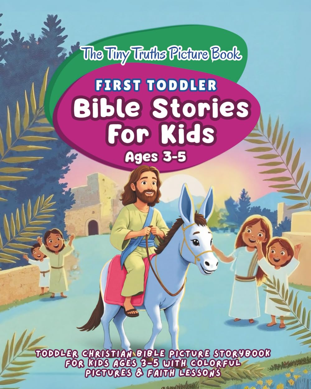 The Tiny Truths Picture Book (First Toddler Bible Stories For Kids Ages 3-5) Non-fiction