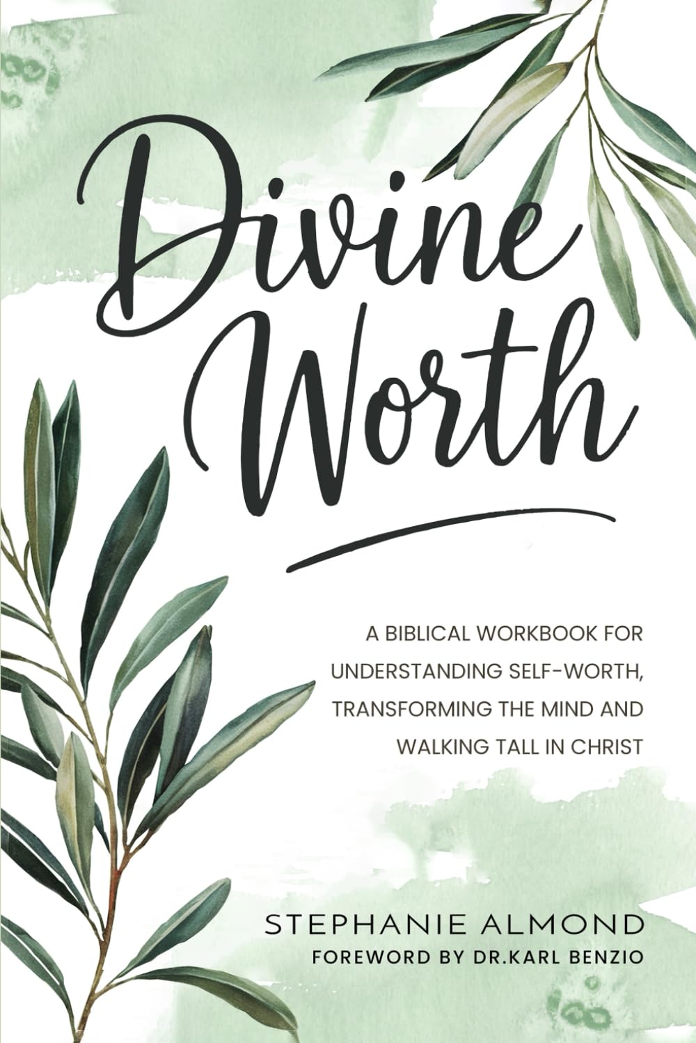DIVINE WORTH: A Biblical Workbook for Understanding Self-Worth, Transforming the Mind and Walking Tall in Christ Religion & Esotericism