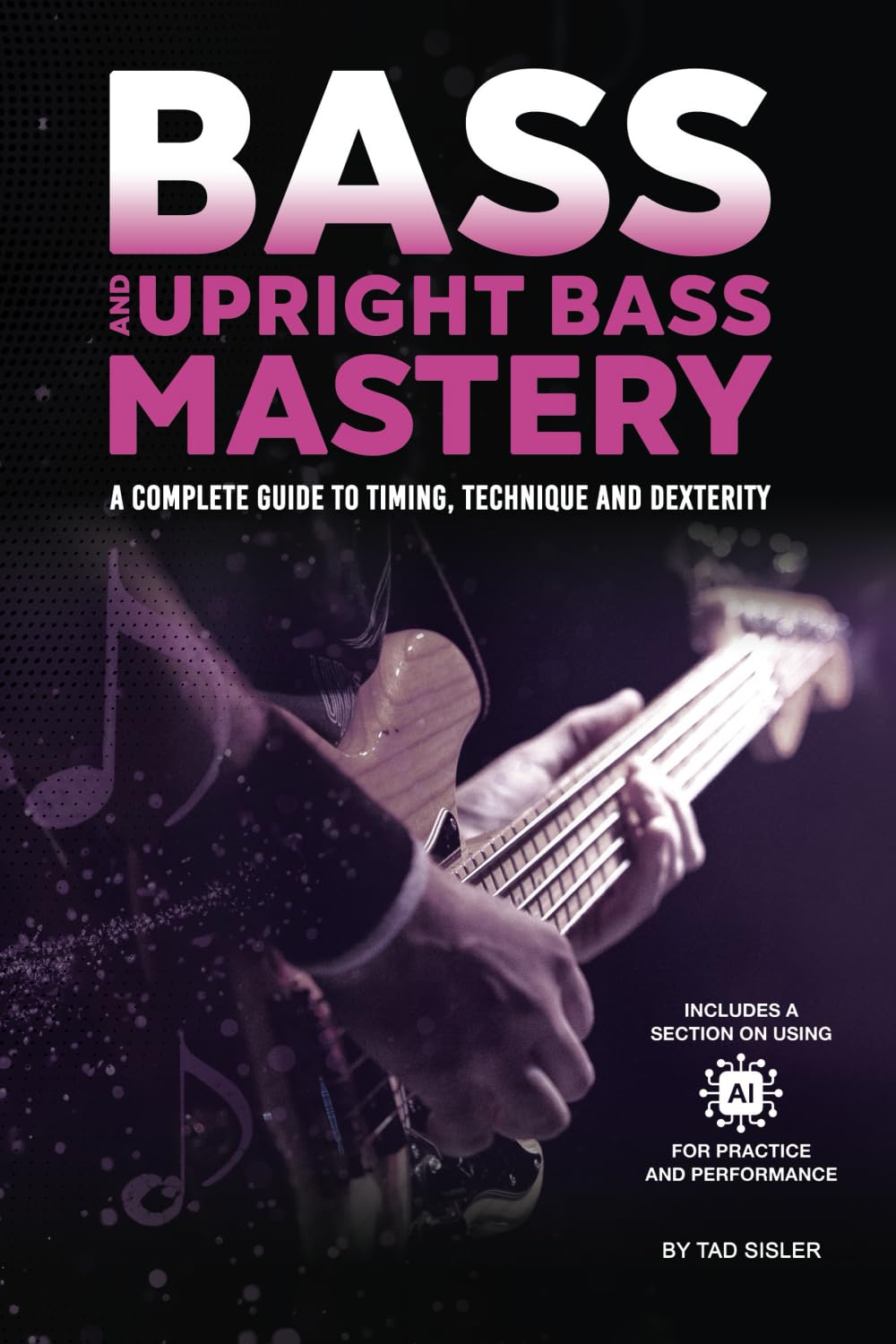 BASS AND UPRIGHT BASS MASTERY: A Complete Guide to Timing, Technique, and Dexterity (Music Mastery Series) Arts & Music