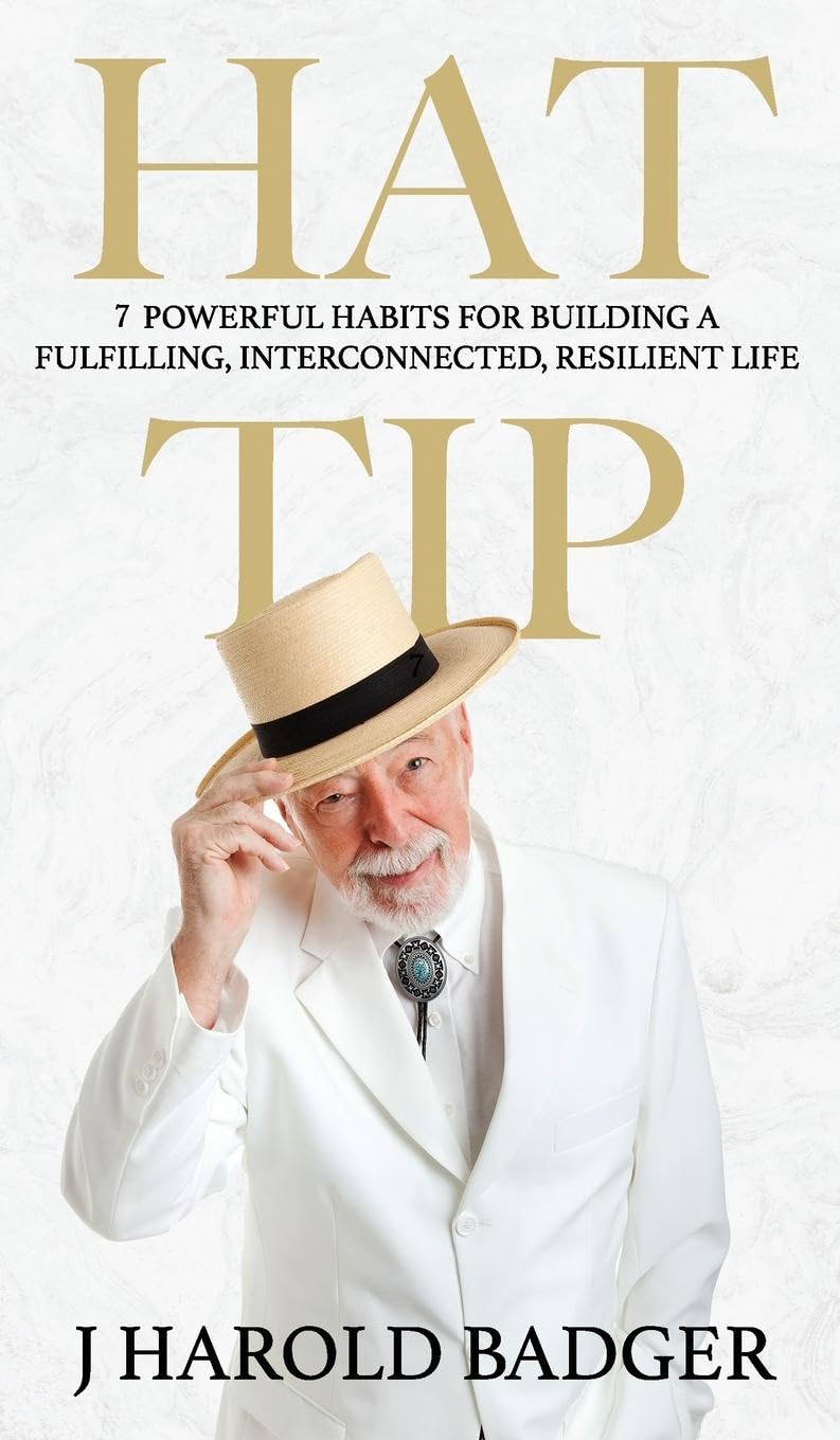 Hat Tip: 7 Powerful Habits for Building a Fulfilling, Interconnected, Resilient Life Business, Finance & Career