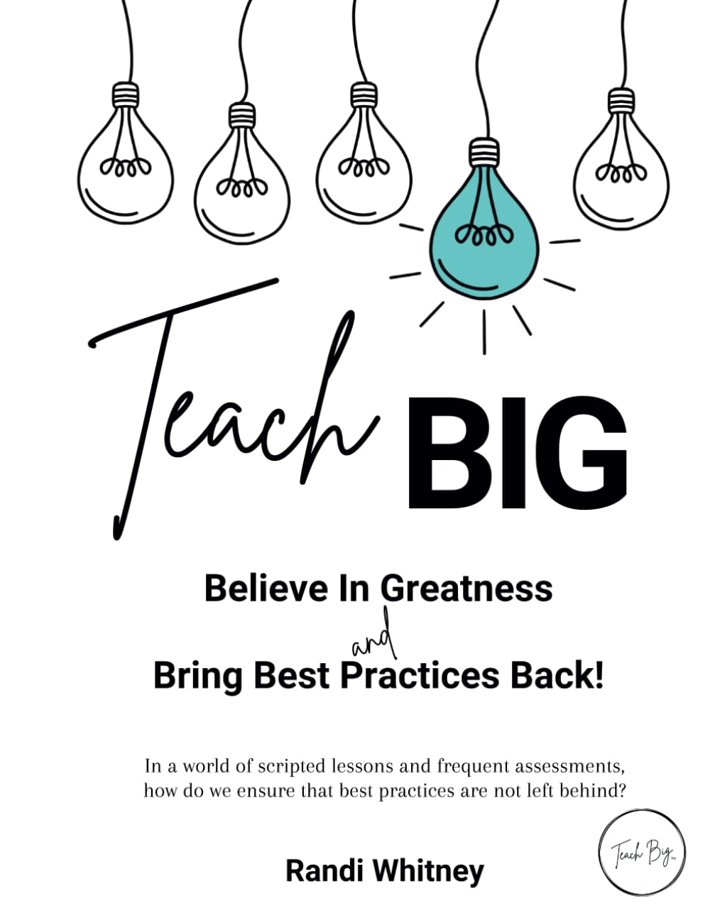Product Image: Teach BIG!: Believe in Greatness - Bring Best Practices Back